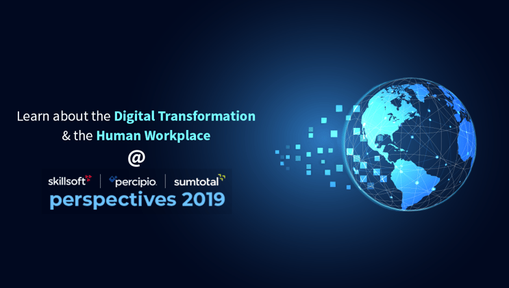 Learn about Digital Transformation and the Human Workplace at Perspectives 2019