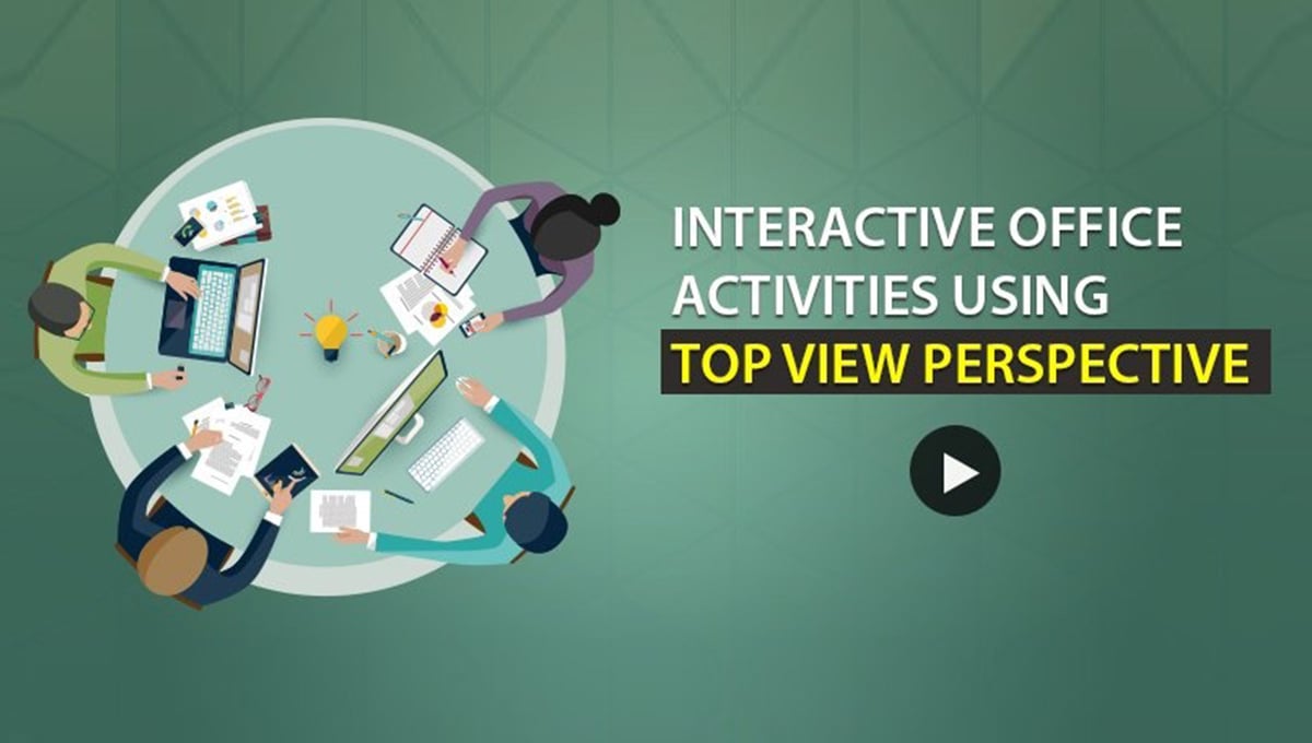 Interactive office activities using top view perspective