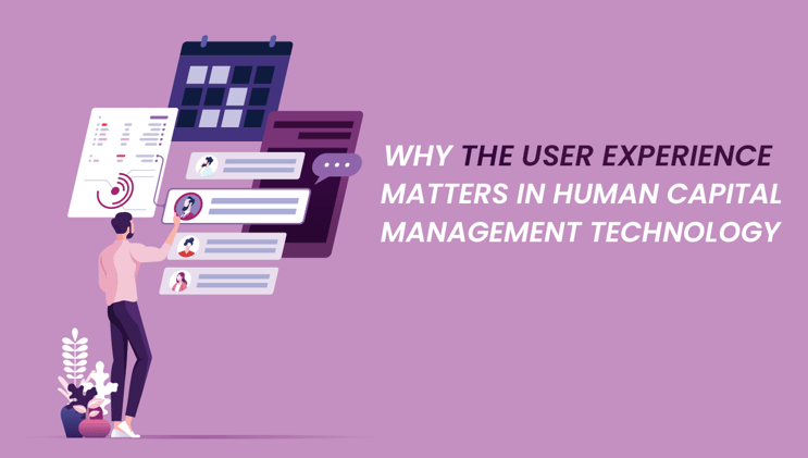 Why the User Experience Matters in Human Capital Management Technology